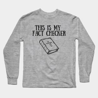 THIS IS MY FACT CHECKER (the bible) Long Sleeve T-Shirt